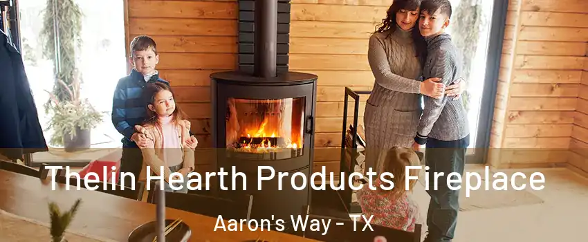 Thelin Hearth Products Fireplace Aaron's Way - TX