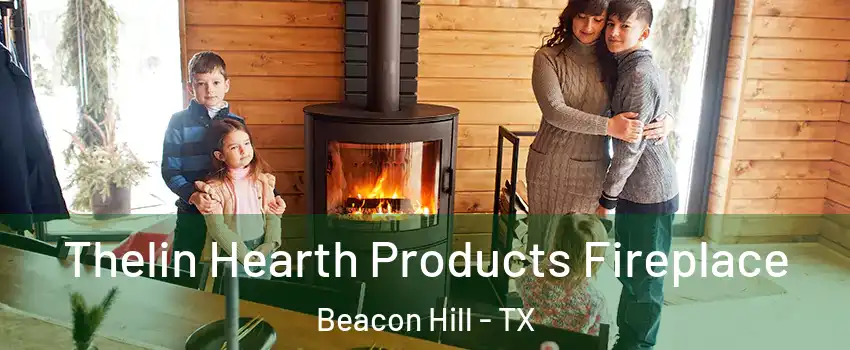 Thelin Hearth Products Fireplace Beacon Hill - TX