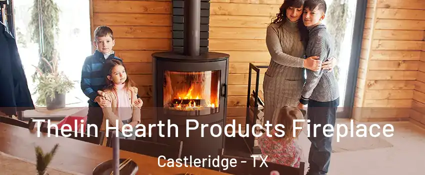 Thelin Hearth Products Fireplace Castleridge - TX
