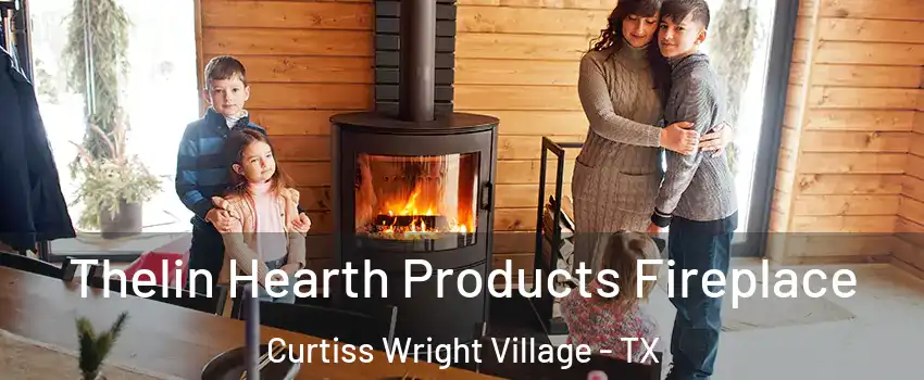 Thelin Hearth Products Fireplace Curtiss Wright Village - TX