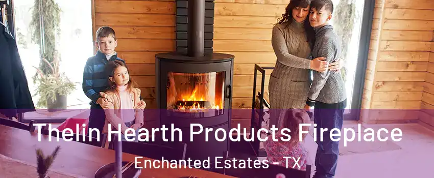 Thelin Hearth Products Fireplace Enchanted Estates - TX