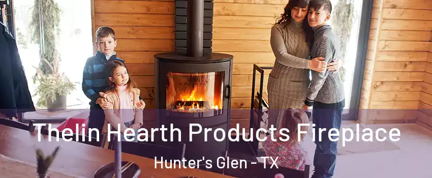 Thelin Hearth Products Fireplace Hunter's Glen - TX