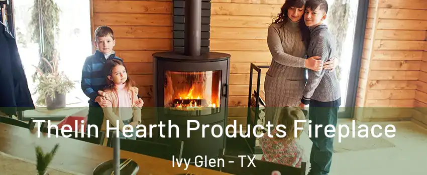 Thelin Hearth Products Fireplace Ivy Glen - TX