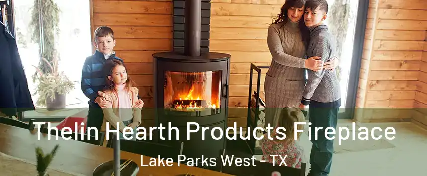 Thelin Hearth Products Fireplace Lake Parks West - TX
