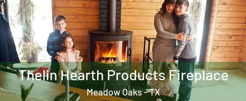 Thelin Hearth Products Fireplace Meadow Oaks - TX