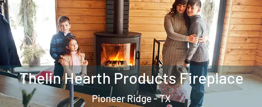 Thelin Hearth Products Fireplace Pioneer Ridge - TX