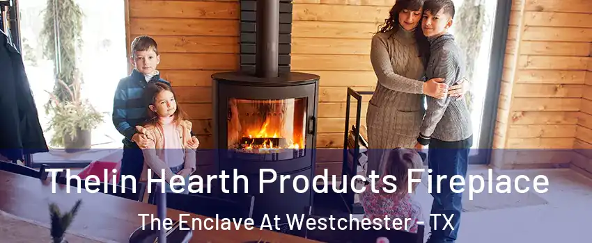 Thelin Hearth Products Fireplace The Enclave At Westchester - TX