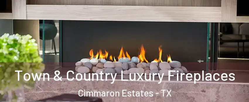 Town & Country Luxury Fireplaces Cimmaron Estates - TX