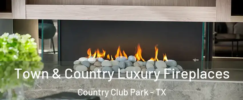 Town & Country Luxury Fireplaces Country Club Park - TX