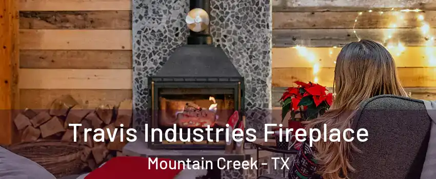 Travis Industries Fireplace Mountain Creek - TX
