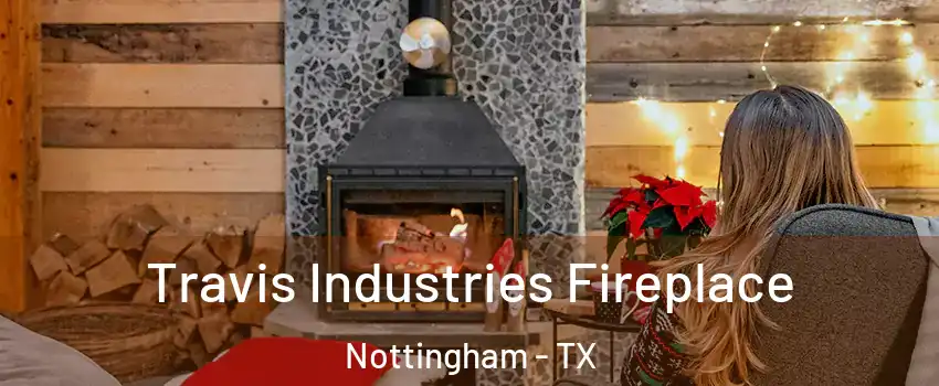 Travis Industries Fireplace Nottingham - TX
