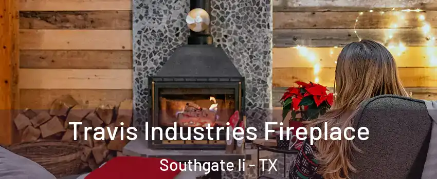 Travis Industries Fireplace Southgate Ii - TX