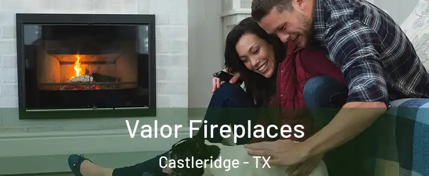 Valor Fireplaces Castleridge - TX