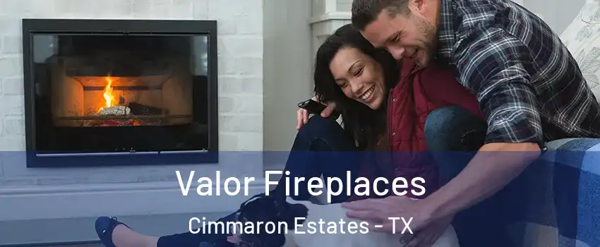 Valor Fireplaces Cimmaron Estates - TX