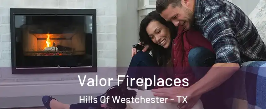 Valor Fireplaces Hills Of Westchester - TX