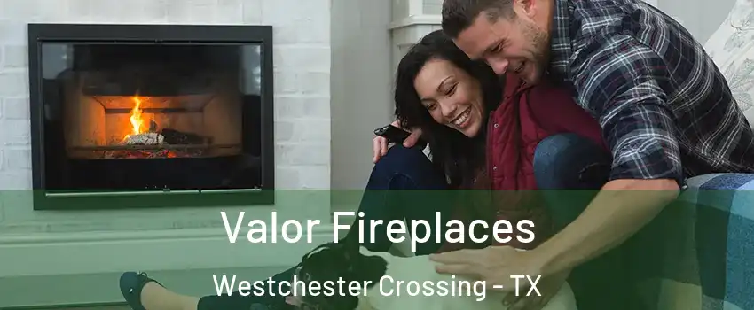 Valor Fireplaces Westchester Crossing - TX