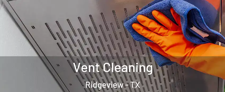 Vent Cleaning Ridgeview - TX