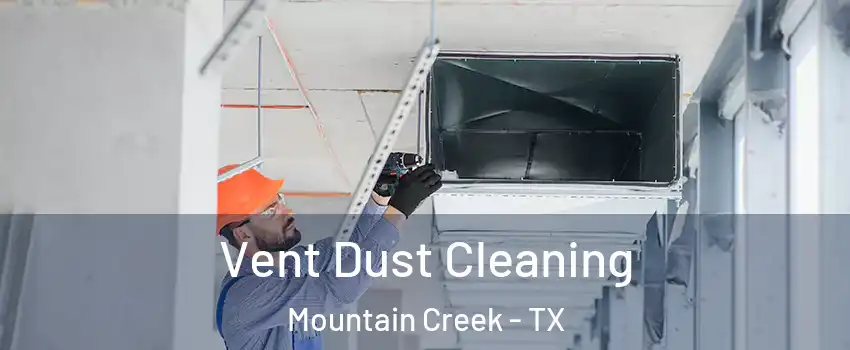 Vent Dust Cleaning Mountain Creek - TX