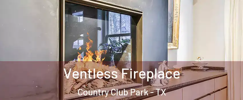 Ventless Fireplace Country Club Park - TX