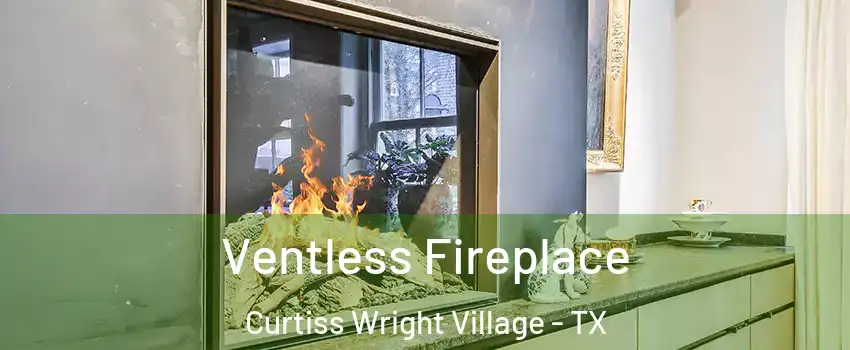 Ventless Fireplace Curtiss Wright Village - TX