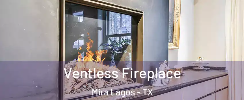 Ventless Fireplace Mira Lagos - TX