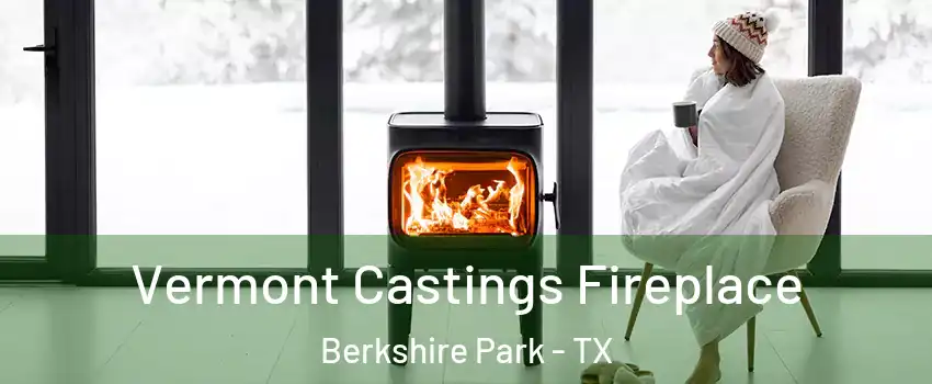 Vermont Castings Fireplace Berkshire Park - TX