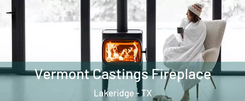 Vermont Castings Fireplace Lakeridge - TX