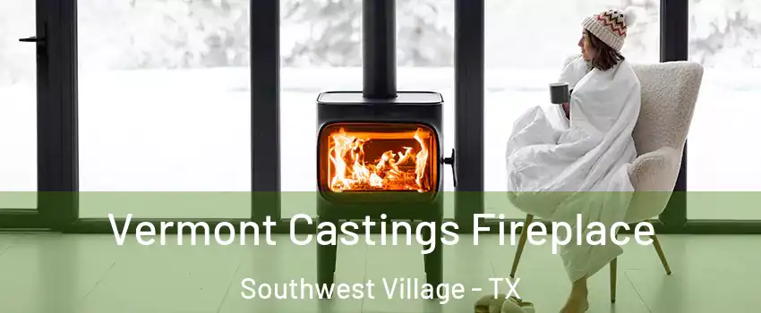 Vermont Castings Fireplace Southwest Village - TX