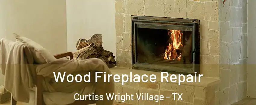 Wood Fireplace Repair Curtiss Wright Village - TX