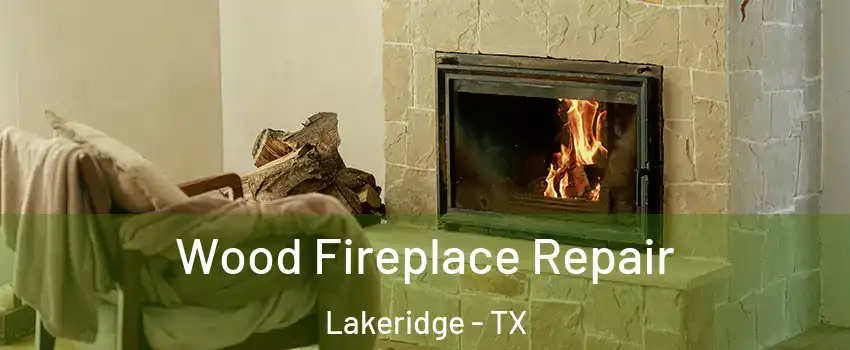 Wood Fireplace Repair Lakeridge - TX