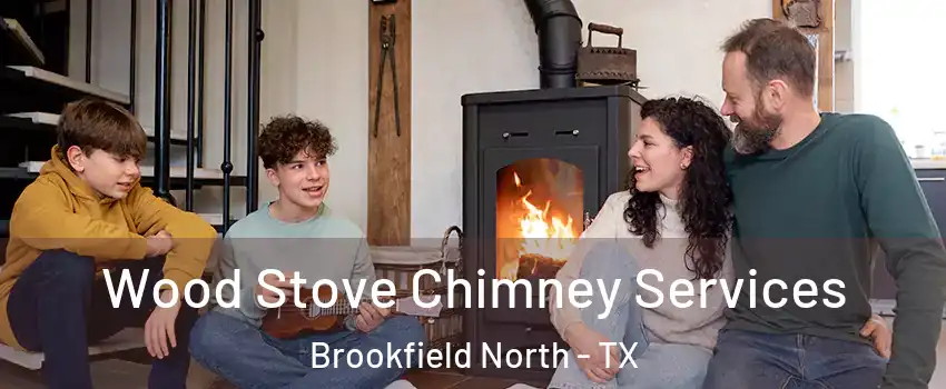 Wood Stove Chimney Services Brookfield North - TX