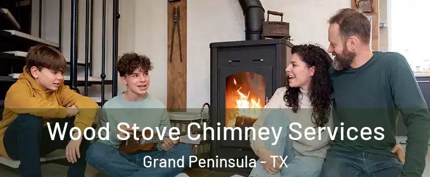 Wood Stove Chimney Services Grand Peninsula - TX