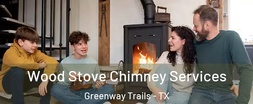 Wood Stove Chimney Services Greenway Trails - TX