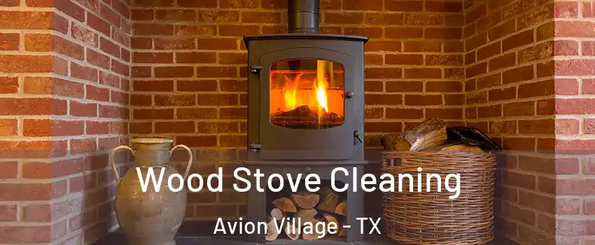 Wood Stove Cleaning Avion Village - TX