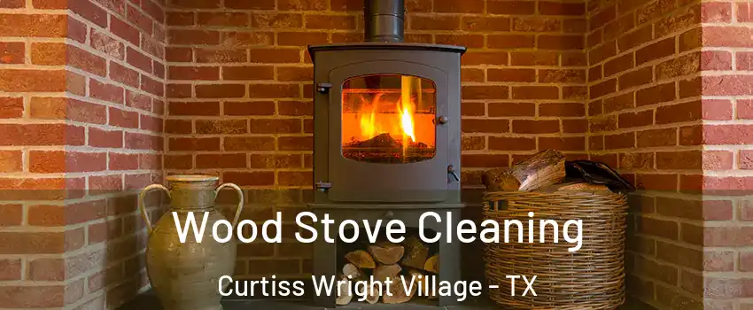 Wood Stove Cleaning Curtiss Wright Village - TX