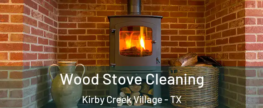 Wood Stove Cleaning Kirby Creek Village - TX