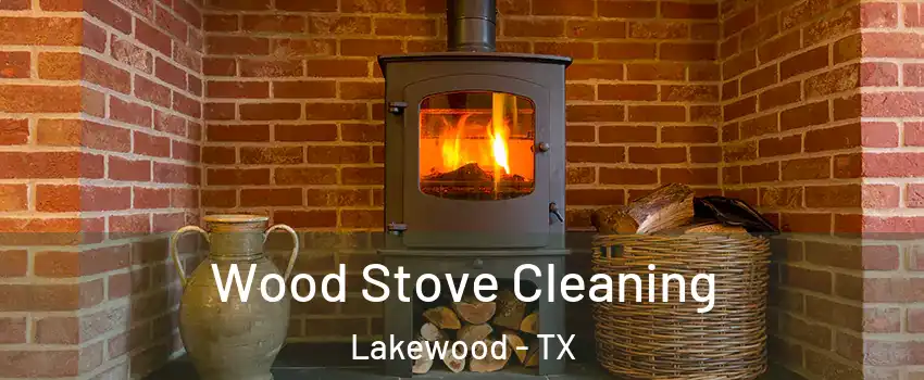 Wood Stove Cleaning Lakewood - TX