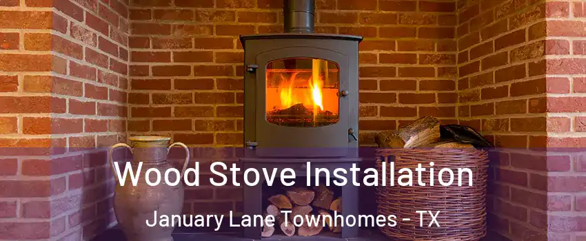 Wood Stove Installation January Lane Townhomes - TX