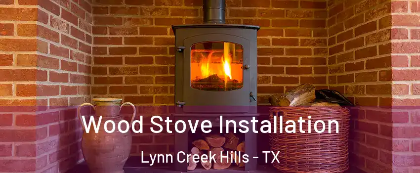 Wood Stove Installation Lynn Creek Hills - TX