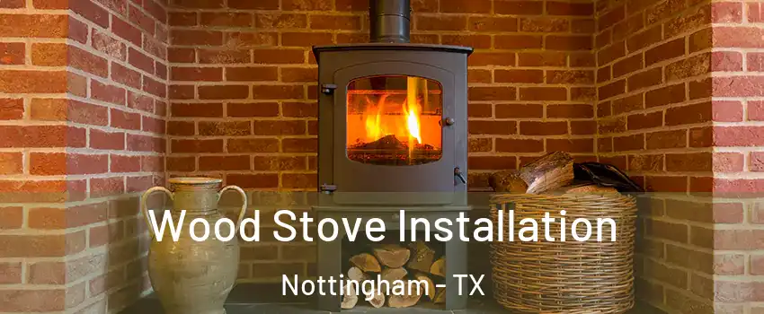 Wood Stove Installation Nottingham - TX